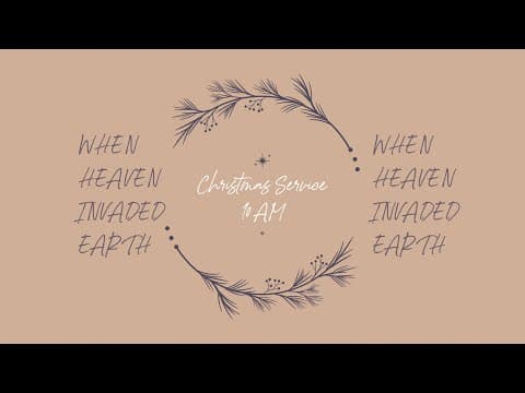 SUNDAY SERVICE | When Heaven Invaded Earth | 12.21.2025